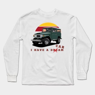 Land Cruiser - i have a dream Long Sleeve T-Shirt